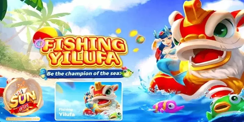 Fishing YiLuFa Sunwin đổi thưởng