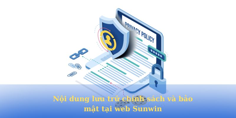 Nội dung lưu trữ chính sách và bảo mật tại web Sunwin